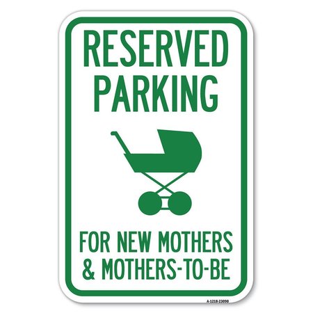 SIGNMISSION Reserved Parking for New Mothers & Mothe Heavy-Gauge Aluminum Sign, 12" x 18", A-1218-23090 A-1218-23090